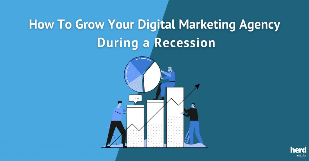 how to grow your digital marketing agency during a recession