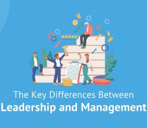 The Key Differences Between Leadership and Management